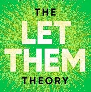 The Let Them Theory: A Life-Changing Tool That Millions of People Can't Stop Talking About