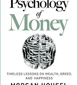 The Psychology of Money: Timeless lessons on wealth, greed, and happiness