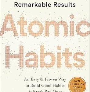 Atomic Habits: An Easy & Proven Way to Build Good Habits & Break Bad Ones