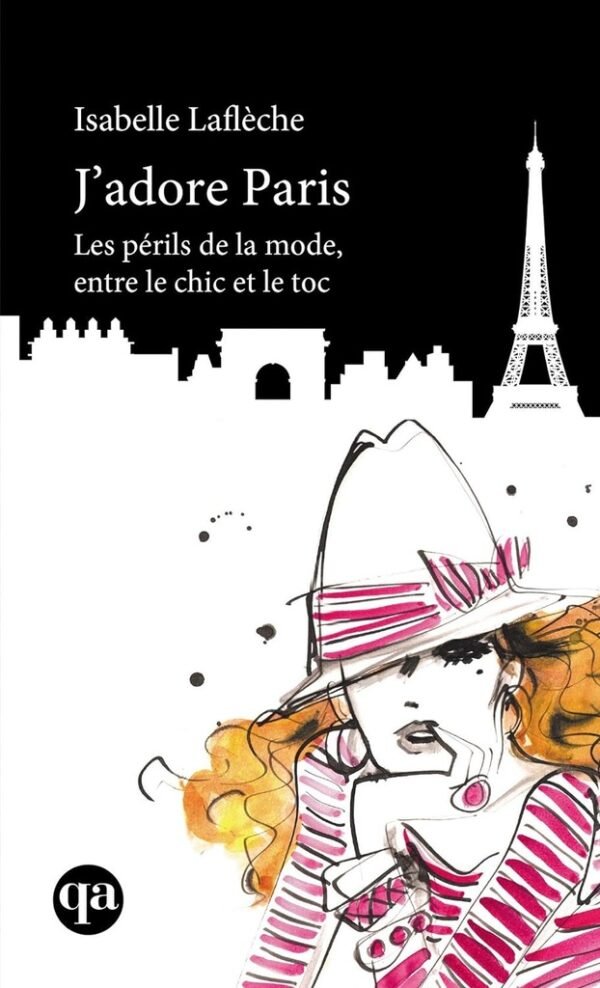 J'adore Paris: Périls de la mode, entre le chic et le toc (Les) Mass Market Paperback